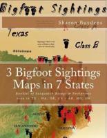 3 Bigfoot Sightings Maps in 7 States: Booklet of Sasquatch Beings & Footprints Seen in TX - WA, OR, CA - AR, MO, OK