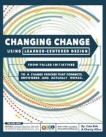 Changing Change Using Learner-Centered Design
