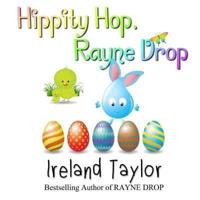 Hippity Hop, Rayne Drop