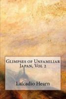 Glimpses of Unfamiliar Japan, Vol 2