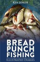 Bread Punch Fishing Diaries