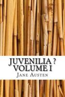 Juvenilia ? Volume I