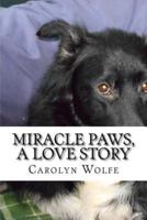 Miracle Paws, A Love Story
