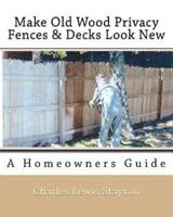 Make Old Wood Privacy Fences & Decks Look New