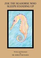 Zoe the Seahorse Who Sleeps Standing Up