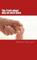 The Truth About Why We Were Born