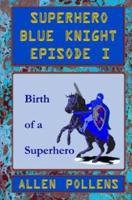 Superhero - Blue Knight Episode I