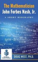 The Mathematician John Forbes Nash Jr. ? A Short Biography