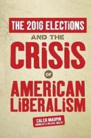 The 2016 Elections & The Crisis of American Liberalism