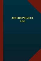 Job Site Project Log (Logbook, Journal - 124 Pages 6X9 Inches)