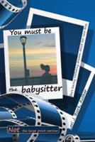 You Must Be the Babysitter
