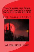 Dance With the Devil on a Pale Moon's Night Book 1 Human Killers