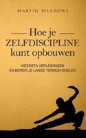 Hoe Je Zelfdiscipline Kunt Opbouwen