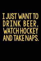 I Just Want to Drink Beer, Watch Hockey and Take Naps