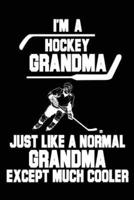 I'm a Hockey Grandma Just Like a Normal Grandma Except Much Cooler