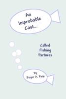 An Improbable Cast... Called Fishing Partners