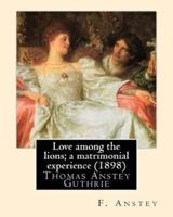 Love Among the Lions; A Matrimonial Experience (1898). By