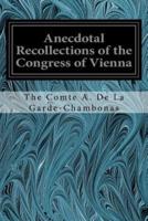 Anecdotal Recollections of the Congress of Vienna