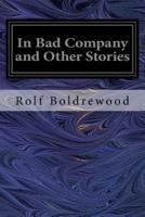 In Bad Company and Other Stories