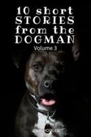 10 Short Stories from the Dogman Vol. 3