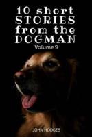 10 Short STORIES from the DOGMAN Vol. 9