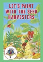 Lets Paint With the Seed Harvesters