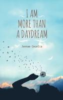 I Am More Than a Daydream