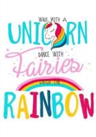 Unicorn Notebook Walk With a Unicorn, Dance With Fairies & Catch the Rainbow