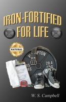 Iron-Fortified For Life