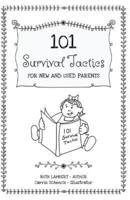 101 Survival Tactics for New and Used Parents