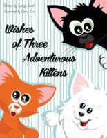 Wishes of Three Adventurous Kittens