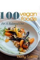 100 Vegan Foods For A Balanced Diet
