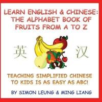 Learn English & Chinese - The Alphabet Book Of Fruits From A To Z