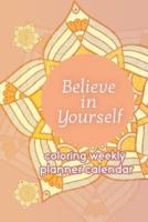 Believe in Yourself Coloring Weekly Planner Calendar