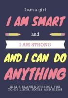 I Am a Girl, and I Am Smart, and I Am Strong, and I Can Do Anything