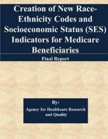 Creation of New Race-Ethnicity Codes and Socioeconomic Status (Ses) Indicators for Medicare Beneficiaries