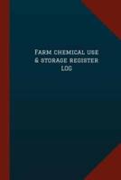 Farm Chemical Use & Storage Register Log (Logbook, Journal - 124 Pages, 6 X 9)