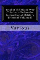 Trial of the Major War Criminals Before the International Military Tribunal Volume II