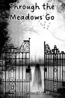 Through the Meadows Go: Wee, Wicked Whispers:  Collected Short Stories 2007 - 2008