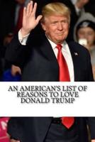 An American's List of Reasons to Love Donald Trump
