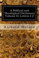 A Biblical and Theological Dictionary Volume II