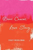 Dear Cancer, Love Stacy