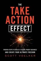 The Take Action Effect: Proven Steps to Build a Future-Proof Business & Create Your Ultimate Freedom