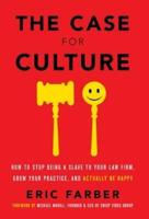 The Case for Culture: How to Stop Being a Slave to Your Law Firm, Grow Your Practice, and Actually Be Happy