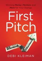 First Pitch: Winning Money, Mentors, and More for Your Startup