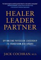 Healer, Leader, Partner: Optimizing Physician Leadership to Transform Healthcare