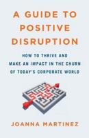 A Guide to Positive Disruption