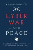 Cyber War...and Peace: Building Digital Trust Today with History as Our Guide