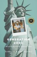 Generation Zero: Reclaiming My Parents' American Dream