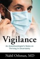 Vigilance: An Anesthesiologist's Notes on Thriving in Uncertainty